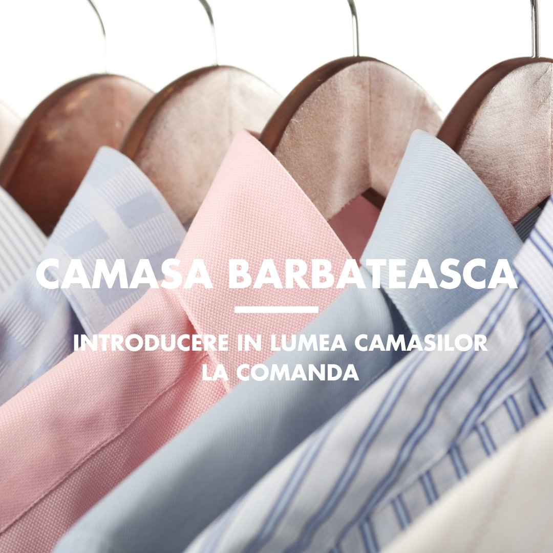 Cămașa bărbătească. Introducere în lumea cămășilor la comandă - MARSAY